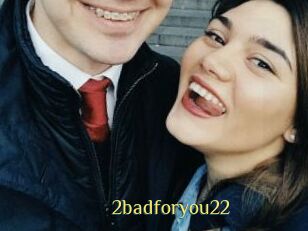 2badforyou22