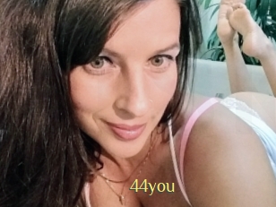 44you
