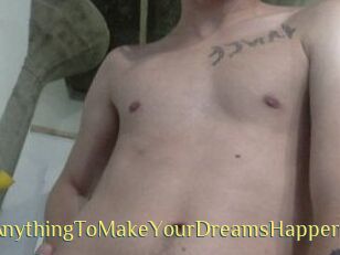 AnythingToMakeYourDreamsHappen