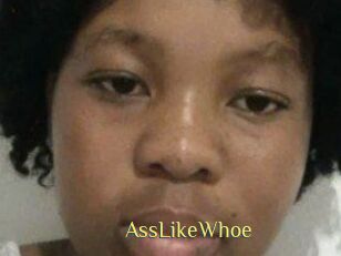 AssLikeWhoe