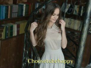 Choosetobehappy
