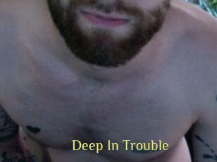 Deep_In_Trouble