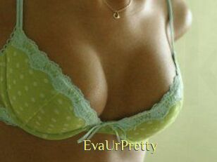 EvaUrPretty