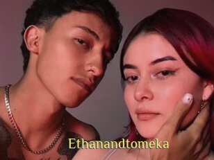 Ethanandtomeka