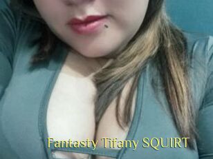 Fantasty_Tifany_SQUIRT