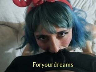 Foryourdreams