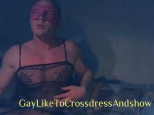 Gay_Like_To_Crossdress_And_show