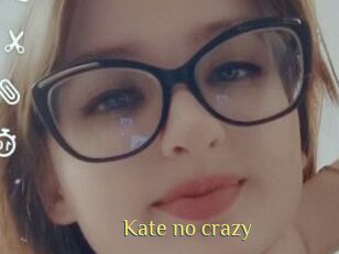 Kate_no_crazy