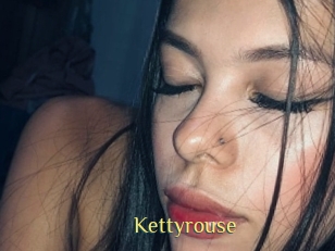 Kettyrouse