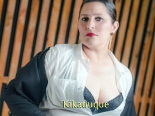 Kikaduque