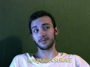 LongQuickStRokE