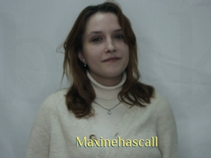 Maxinehascall