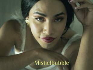 Mishelbubble