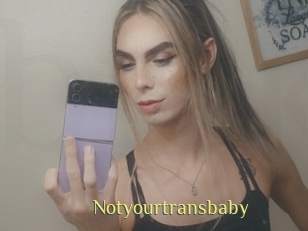 Notyourtransbaby