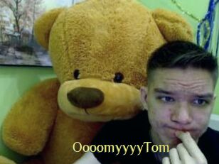 OooomyyyyTom