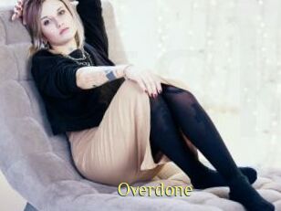 Overdone