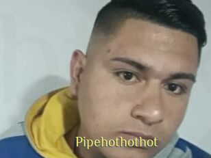 Pipehothothot