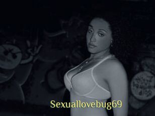 Sexuallovebug69