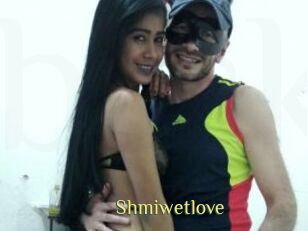 Shmiwetlove