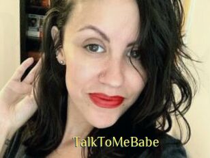 TalkToMeBabe