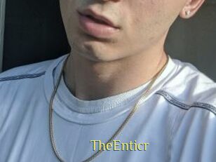 TheEnticr