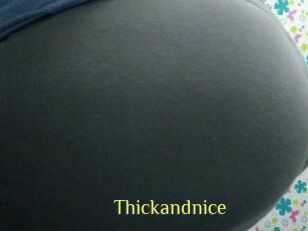 Thickandnice