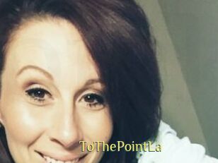 ToThePointLa