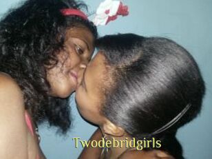 Twodebridgirls