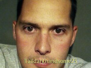 Talldarkhandsome23