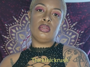 Thickthickrush