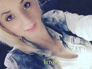 Trixiie