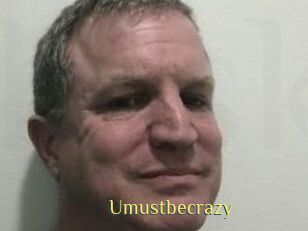 Umustbecrazy