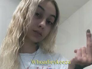 Whoadieskeeza