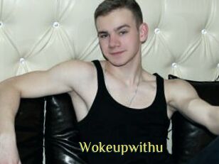 Wokeupwithu