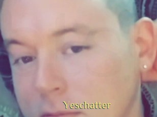 Yeschatter
